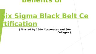 Benefits of  Six Sigma Black Belt Certification.pptx
