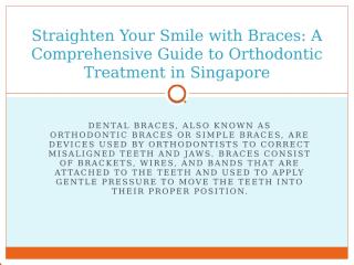 Straighten Your Smile with Braces A Comprehensive Guide to Orthodontic Treatment in Singapore.pptx