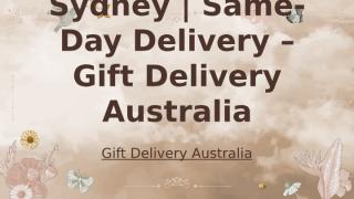 Flowers Delivery Sydney  Same-Day Delivery – Gift Delivery Australia.pptx