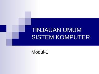 Pengantar Komputer - Modul-1 (Tinjauan Umum Sistem Komputer).ppt